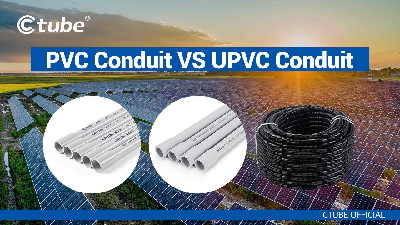 PVC Electrical Conduit VS Solar UPVC Conduit for Solar Panel Wires | Ctube
