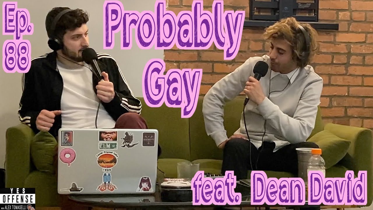 Probably Gay ft. Dean David | Yes Offense Podcast | Ep. 88