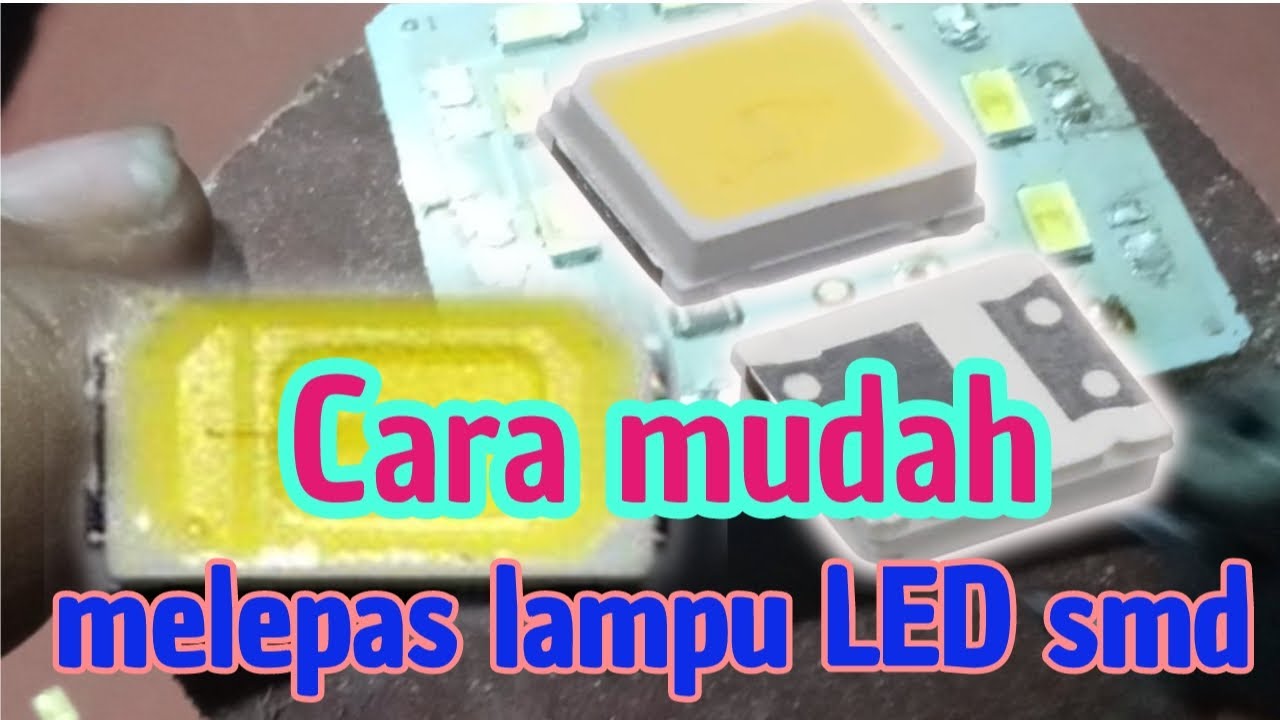 Cara melepas lampu LED smd, dengan mudah