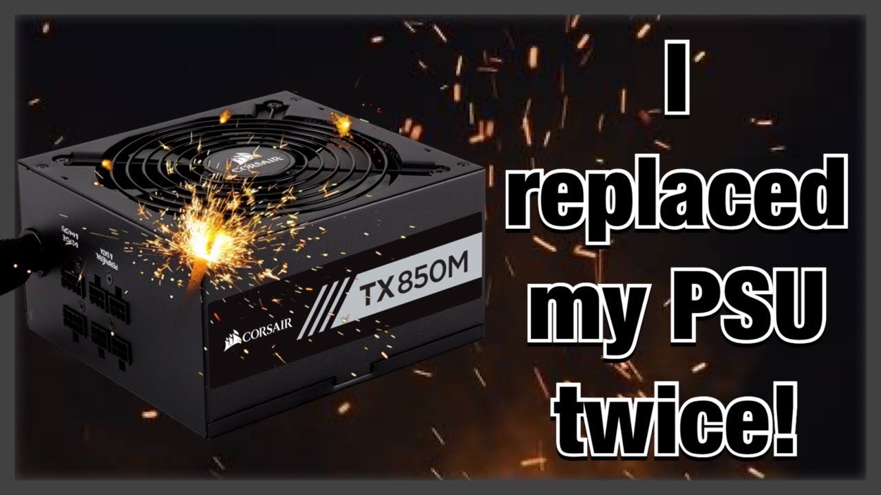 Replacing my power supply... twice! - Power Supply Fail Odyssey