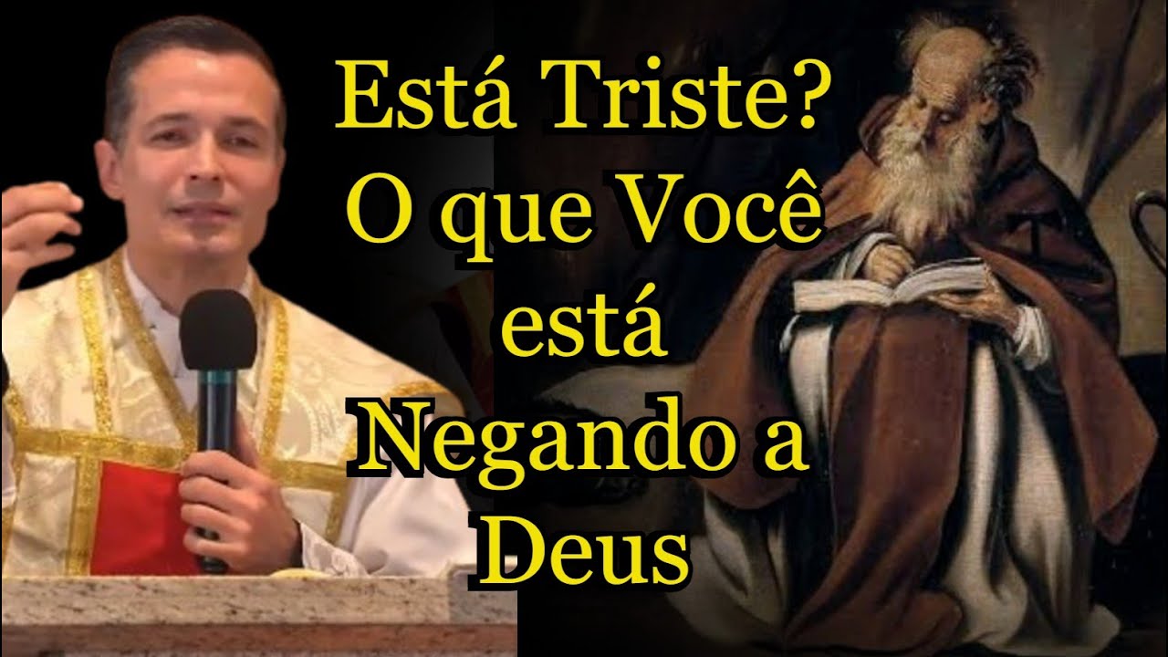Está Triste? O que Você está Negando a Deus? #padreoverland  #homiliadiária #santoantao #homilia