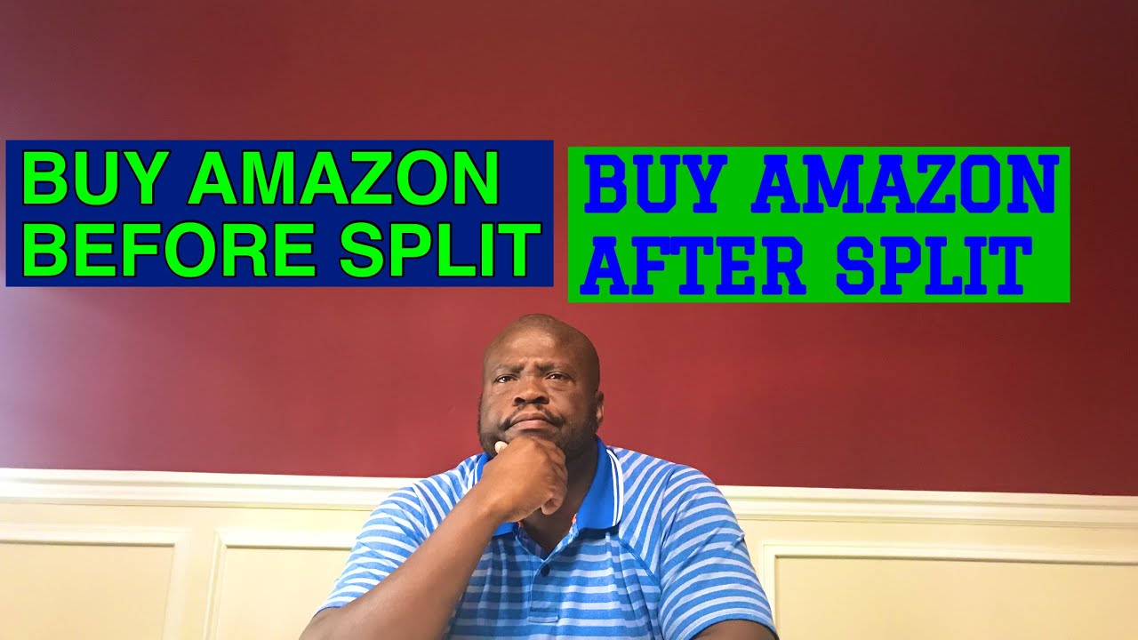 Should you buy Amazon BEFORE or AFTER the stock split?