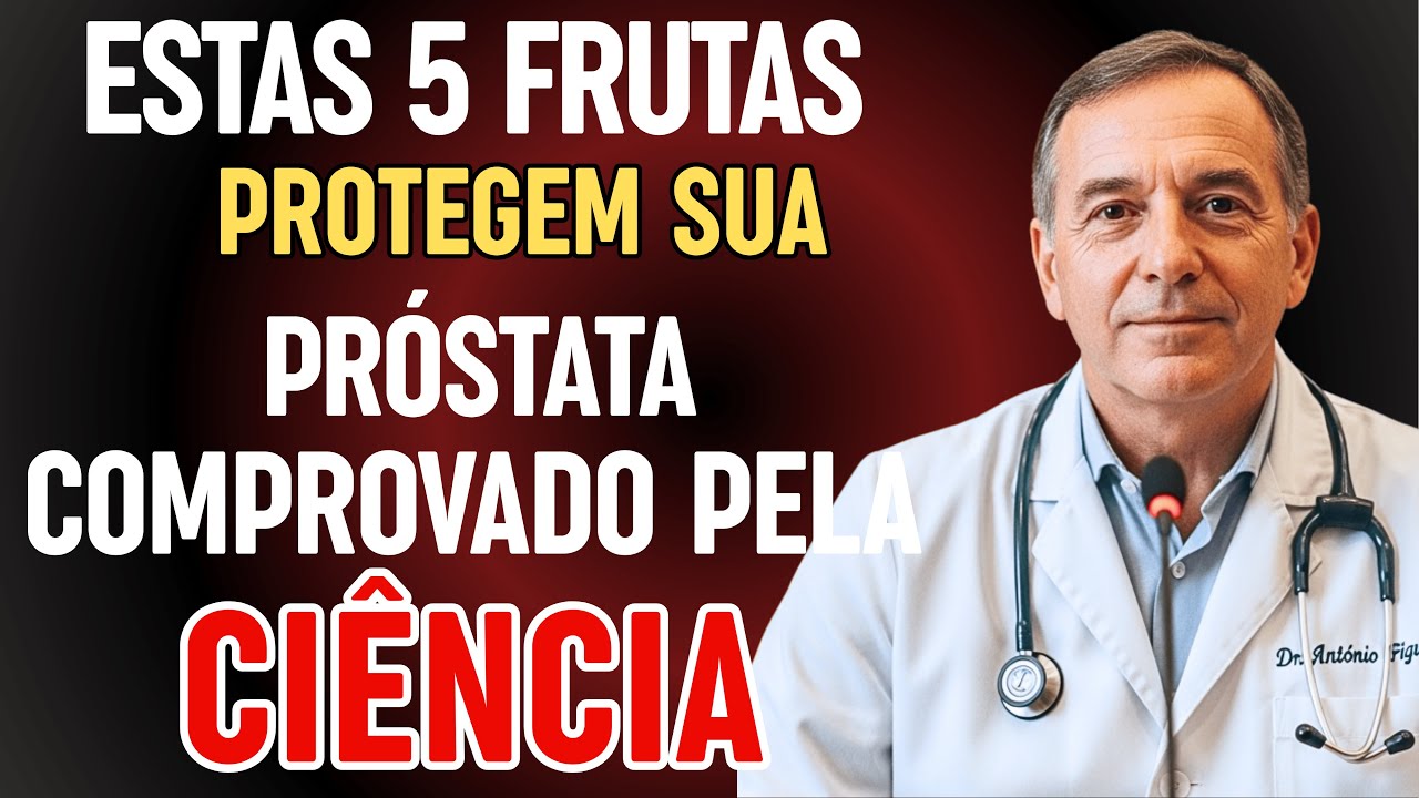 5 FRUTAS que REDUZEM o CRESCIMENTO da PRÓSTATA | Dr. António Figueira