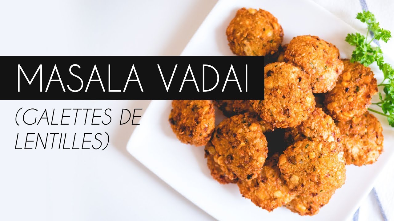 Masala vadai (galette de lentilles) - Recette Sri Lankaise