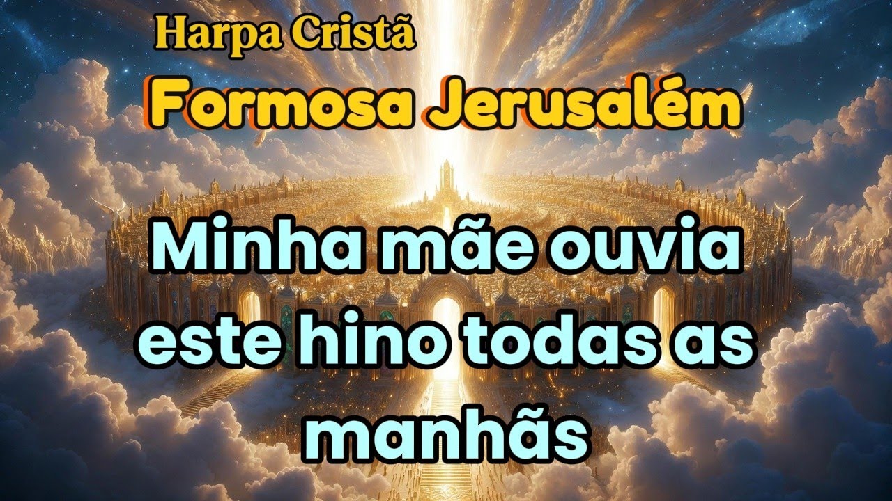 Formosa Jerusalém - Hino Sobre a Nova Jerusalém | Letra Completa