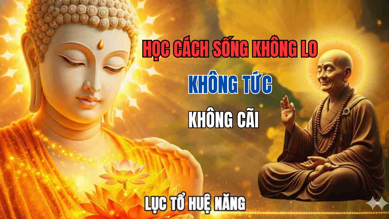Học Cách Sống Không Lo, Không Tức, Không Cãi Nên Nghe 1 Lần Trong Đời.