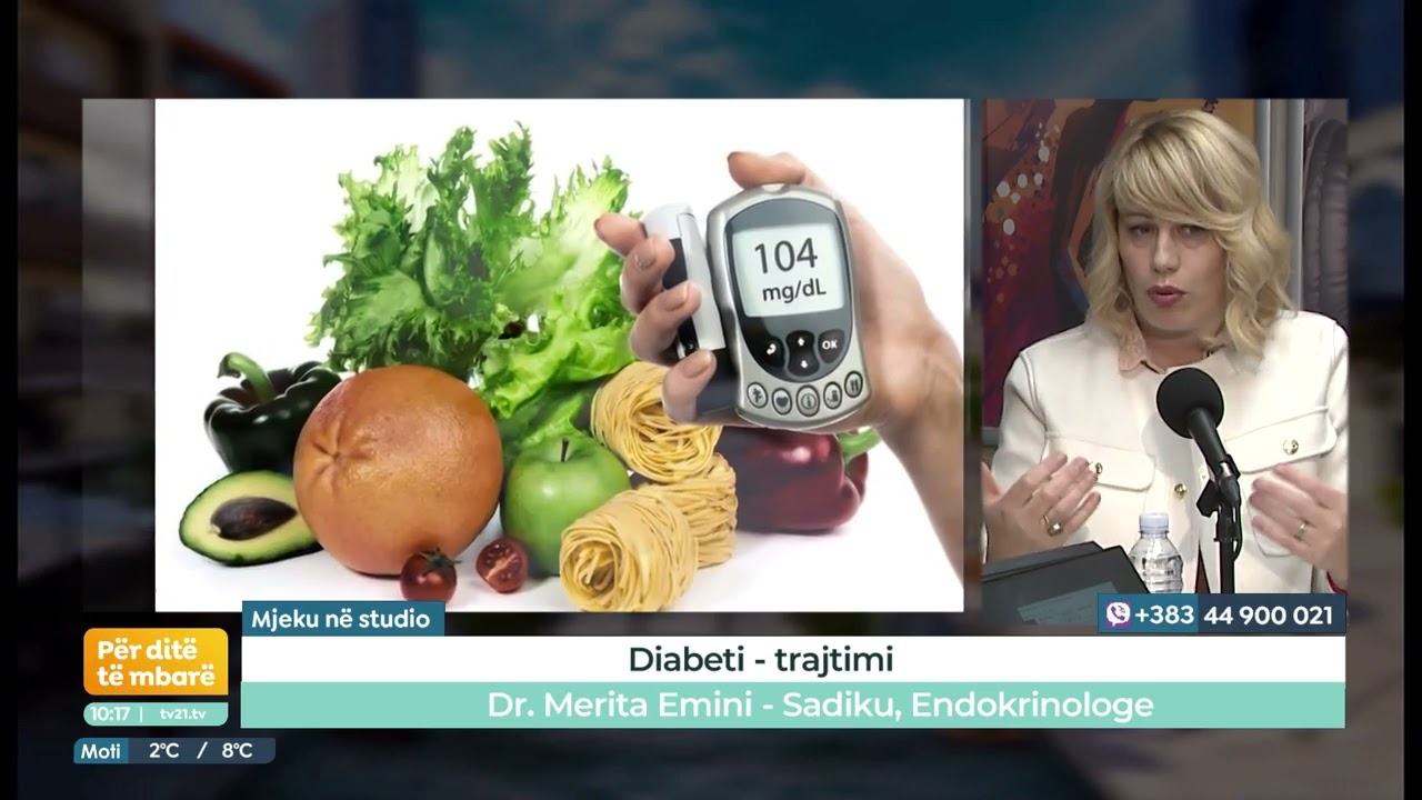 Diabeti trajtimi, Dr  Merita Emini Sadiku, Endokrinologe  - (13.11.2024)