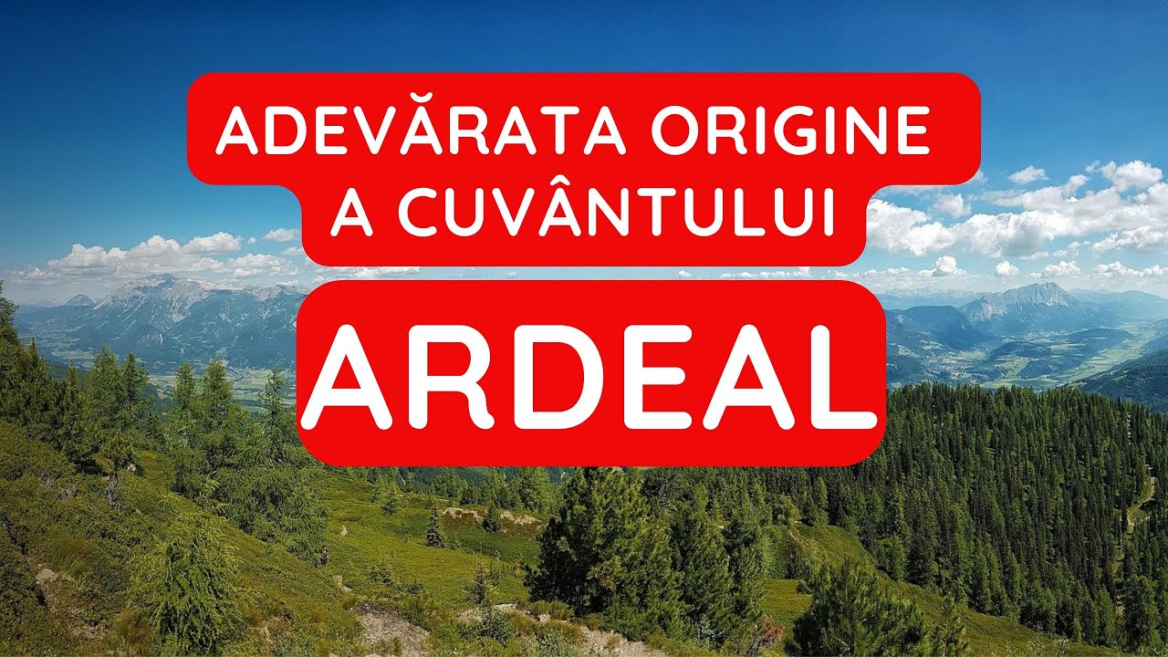 Adevărata origine a cuv&acirc;ntului ARDEAL