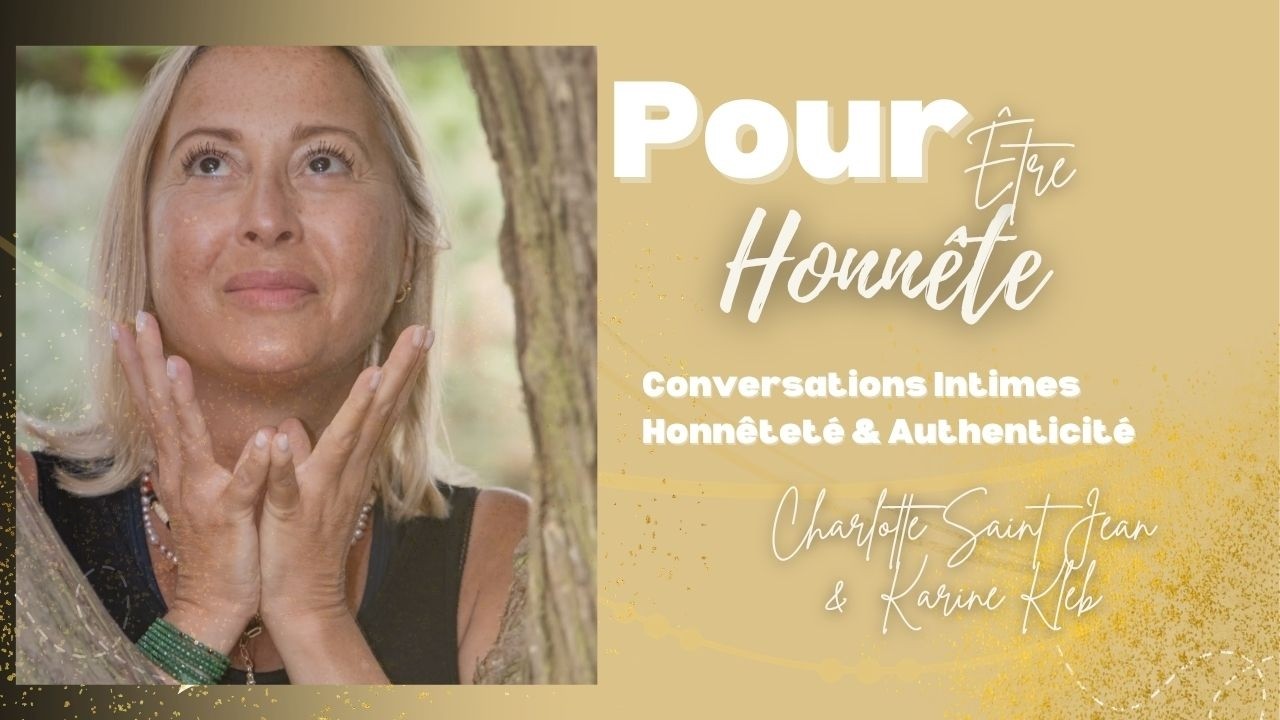 Conversation Intime avec Karine Kleb sur l'authenticit&eacute; & comment faire face &agrave; sa mortalit&eacute;