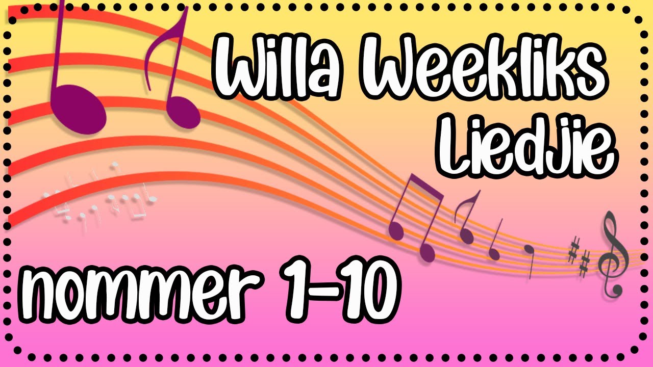 Willa Weekliks Liedjie - Nommer 1-10