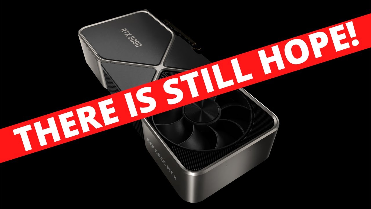 THERE IS STILL HOPE TO GET AN RTX 3080!