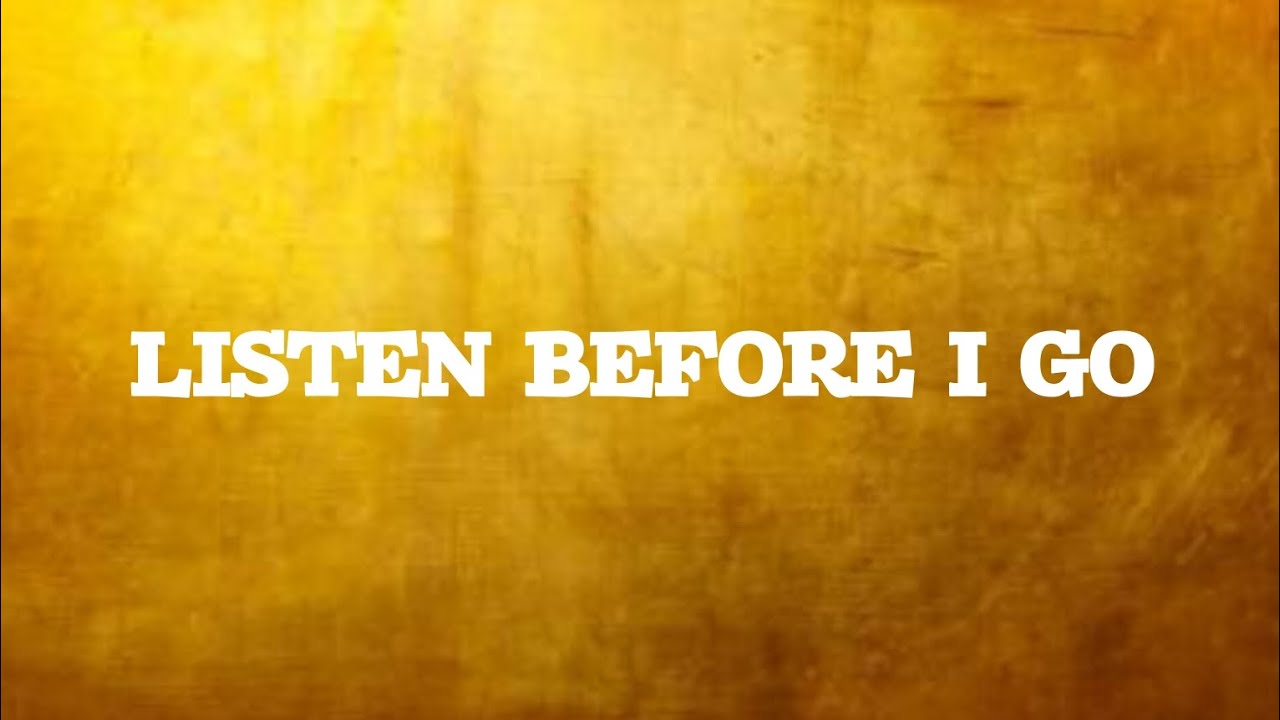Listen Before I Go 