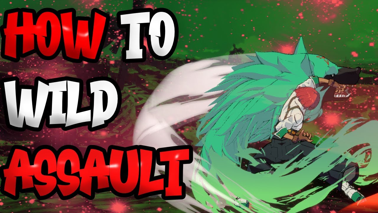 Everything You Need To Know About Wild Assault | Guilty Gear Strive Wild Assault Guide/Tutorial