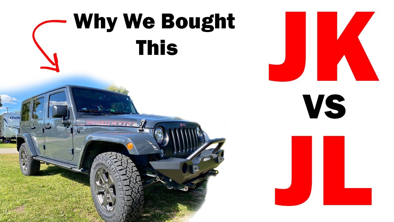 JK Vs JL Jeep Wrangler Why We Bought a JK