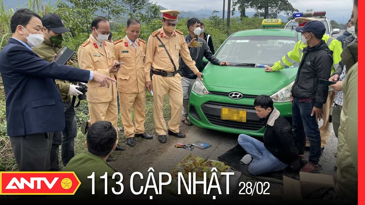Bản Tin 113 Online Cập Nhật H&ocirc;m Nay | Tin Tức 24h An Ninh Mới Nhất Ng&agrave;y 28/2/2022 | ANTV