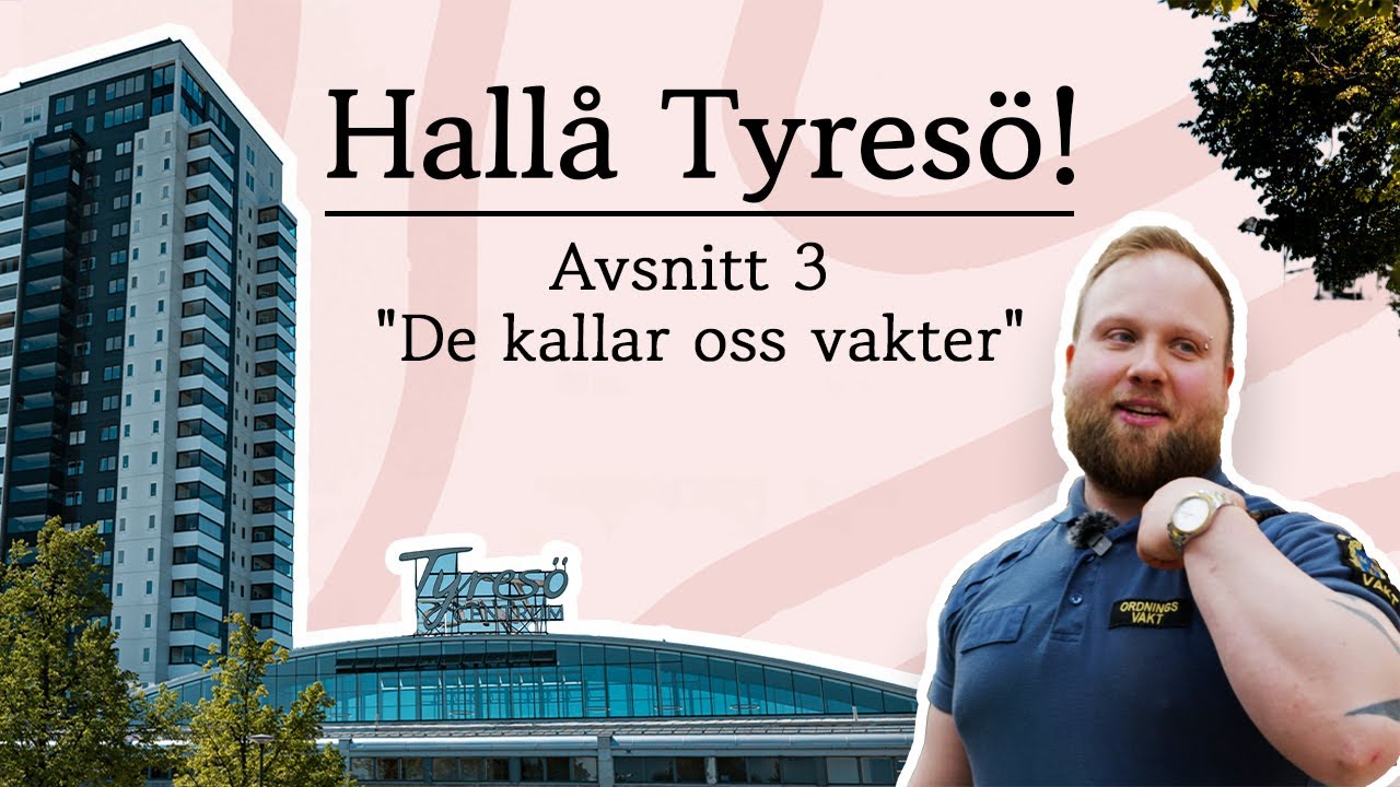 Hallå Tyresö! Avsnitt 3 De kallar oss vakter #vakter #tyresö #tyresöcentrum