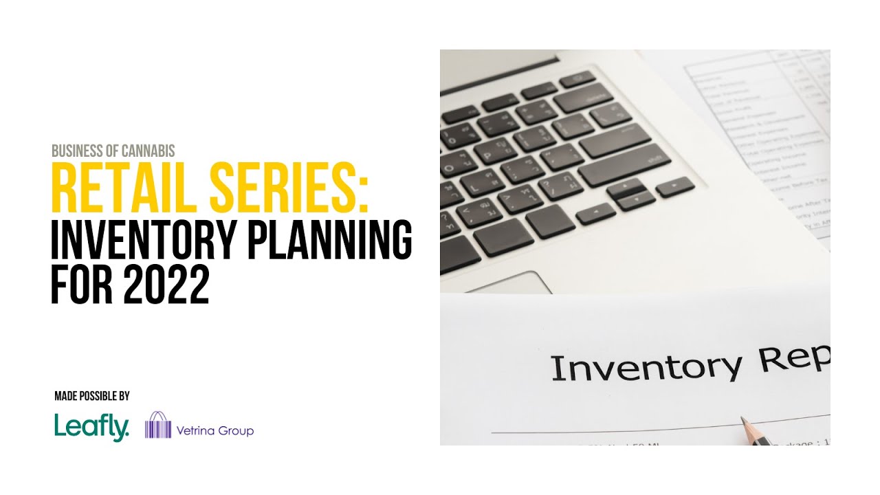 Building your cannabis inventory plan for 2022 | Business of Cannabis