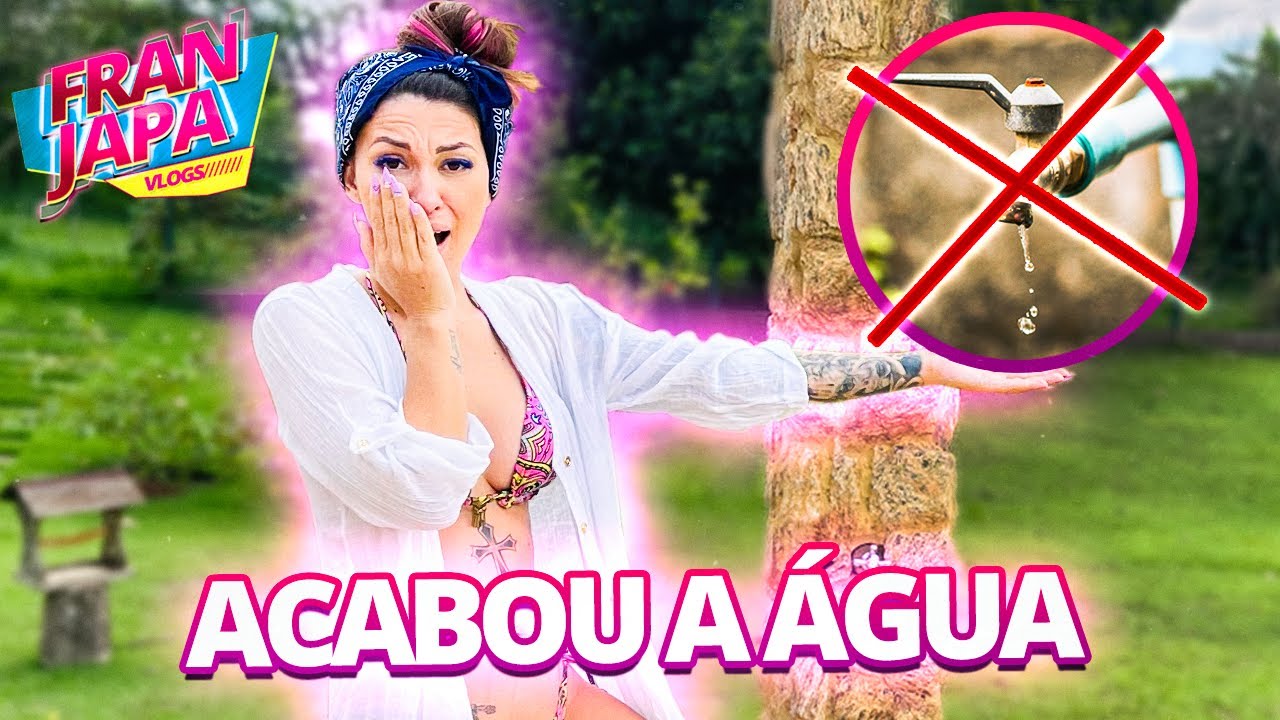 ACABOU A AGUA DE CASA !!E AGORA? - Fran Japa