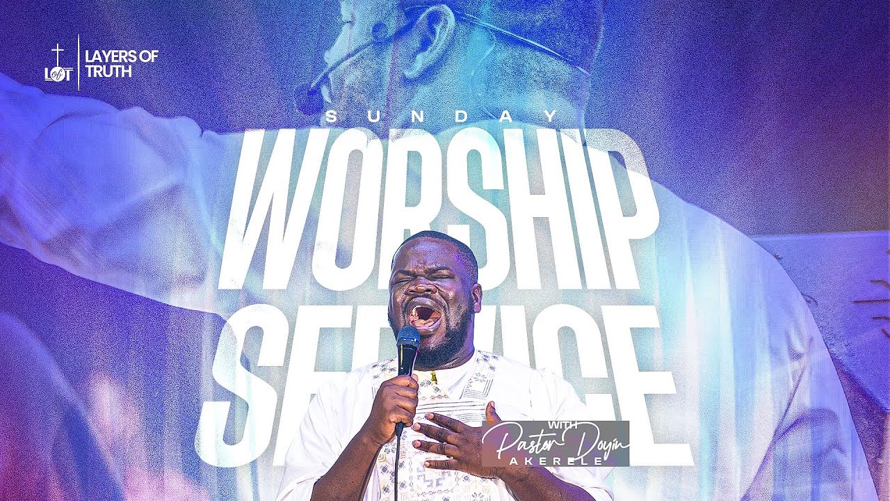 Sunday Worship Service | 18th January, 2026 | Pastor Doyin Akerele | Layers of Truth