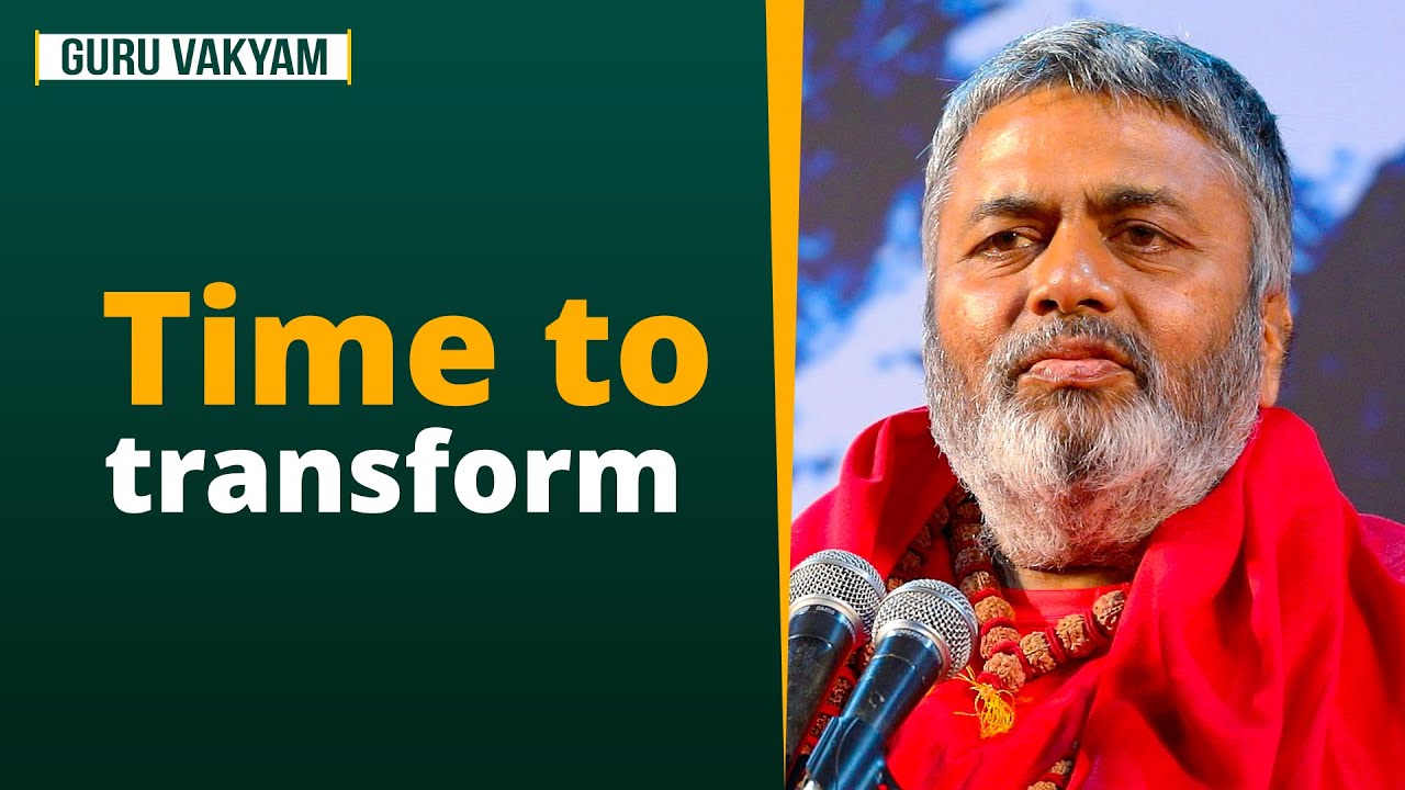 Guru Vakyam, English, Episode 1069 : Time to transform