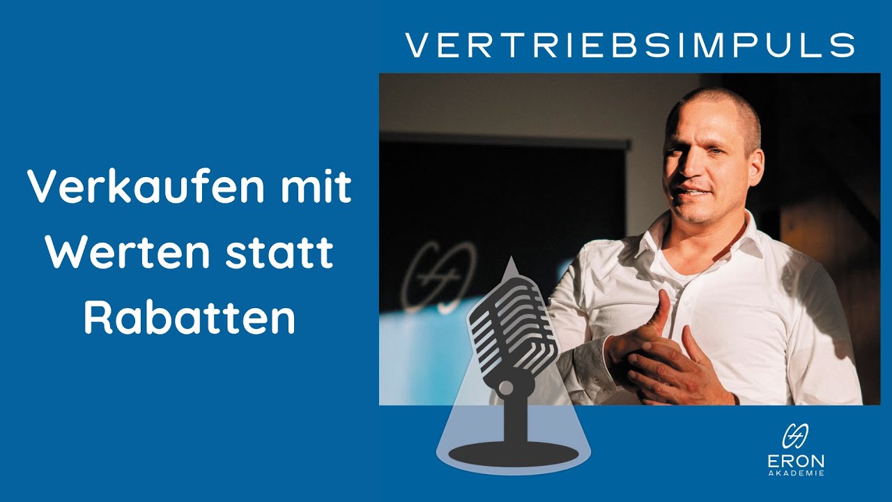 Verkaufen mit Werten statt Rabatten – Die hohe Kunst des wertevollen Verkaufens