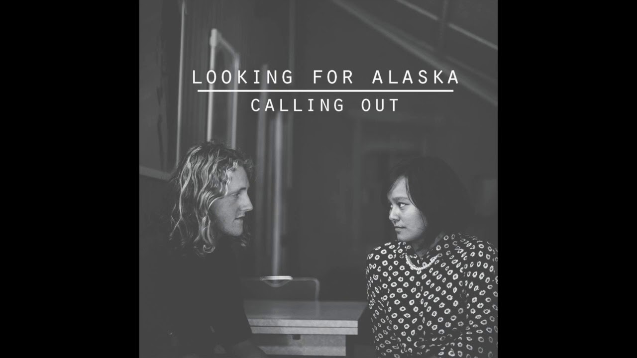 Looking For Alaska - Calling Out (Official Audio)