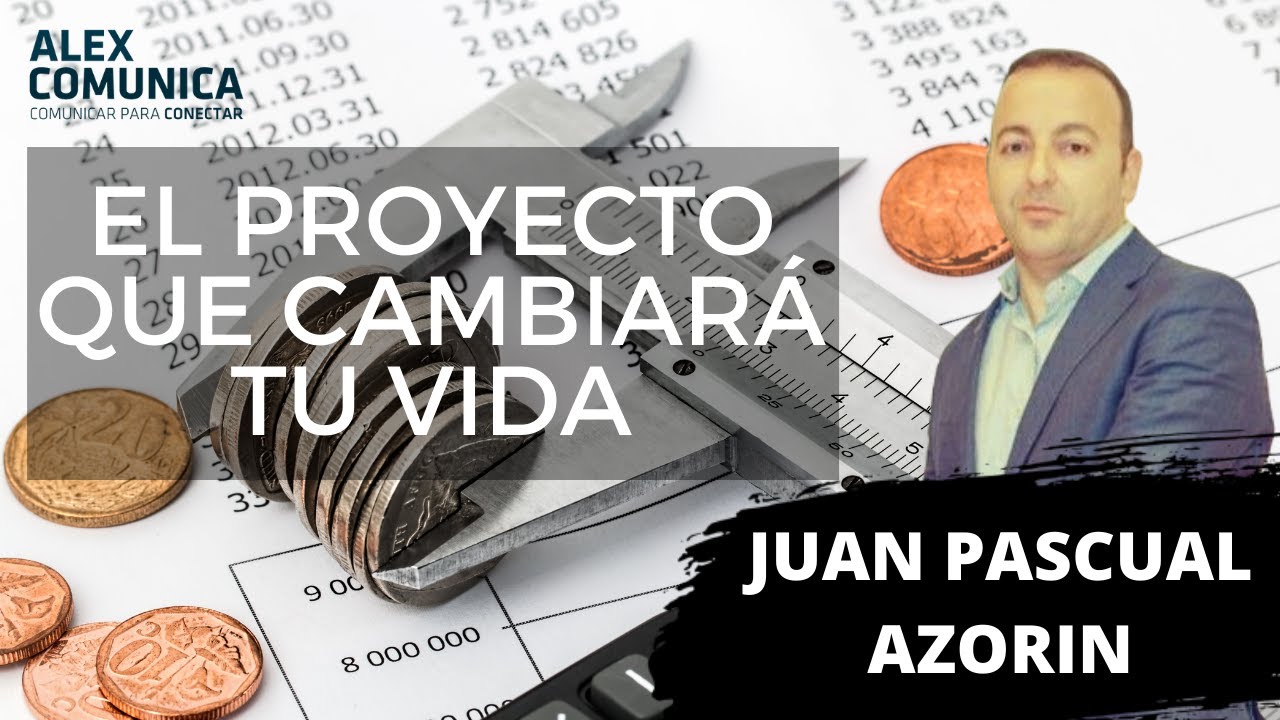 🔥 EL PROYECTO QUE CAMBIARÁ TU VIDA, con Juan Pascual Azorín 🔥AlexComunicaTV