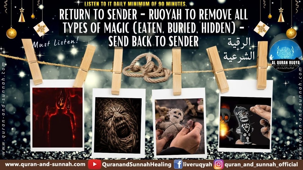 RETURN TO SENDER - RUQYAH TO REMOVE ALL TYPES OF MAGIC (EATEN, BURIED, HIDDEN) - SEND BACK TO SENDER