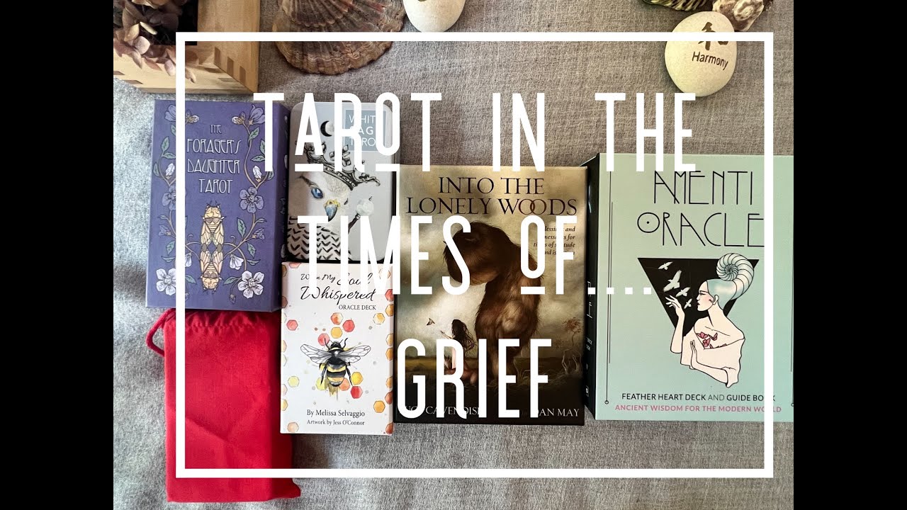 Tarot in the times of....Grief