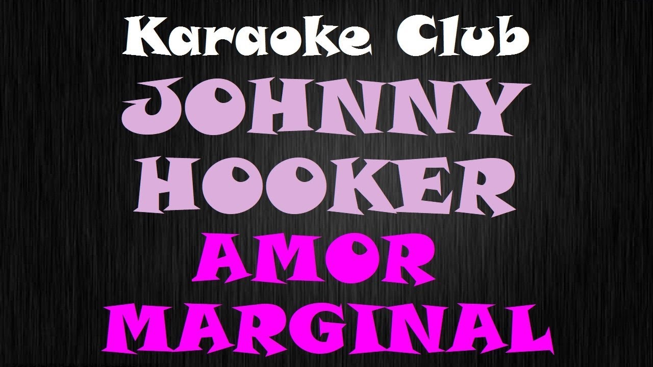 JOHNNY HOOKER - AMOR MARGINAL ( KARAOKE )