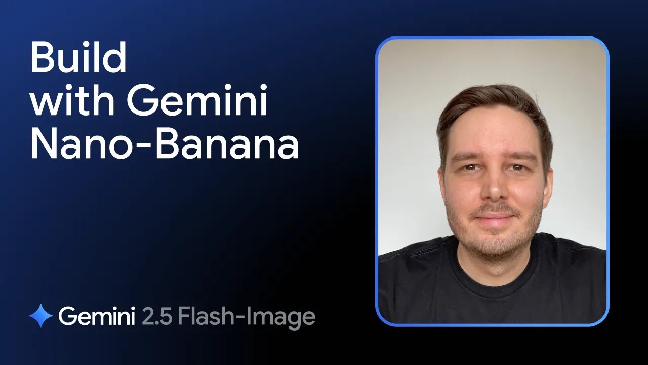 Learn to Build with Gemini Nano-Banana (Gemini 2.5 Flash Image)