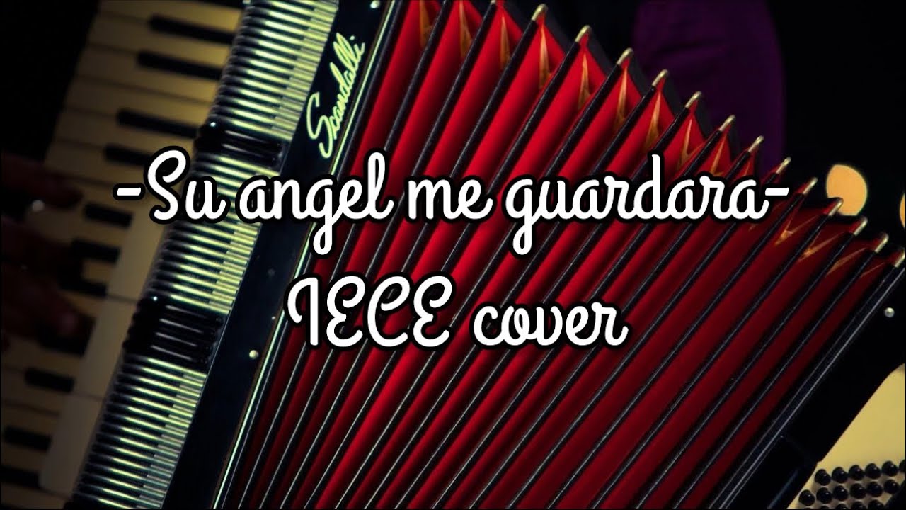 IECE Su angel me guardara (cover con acordeón)