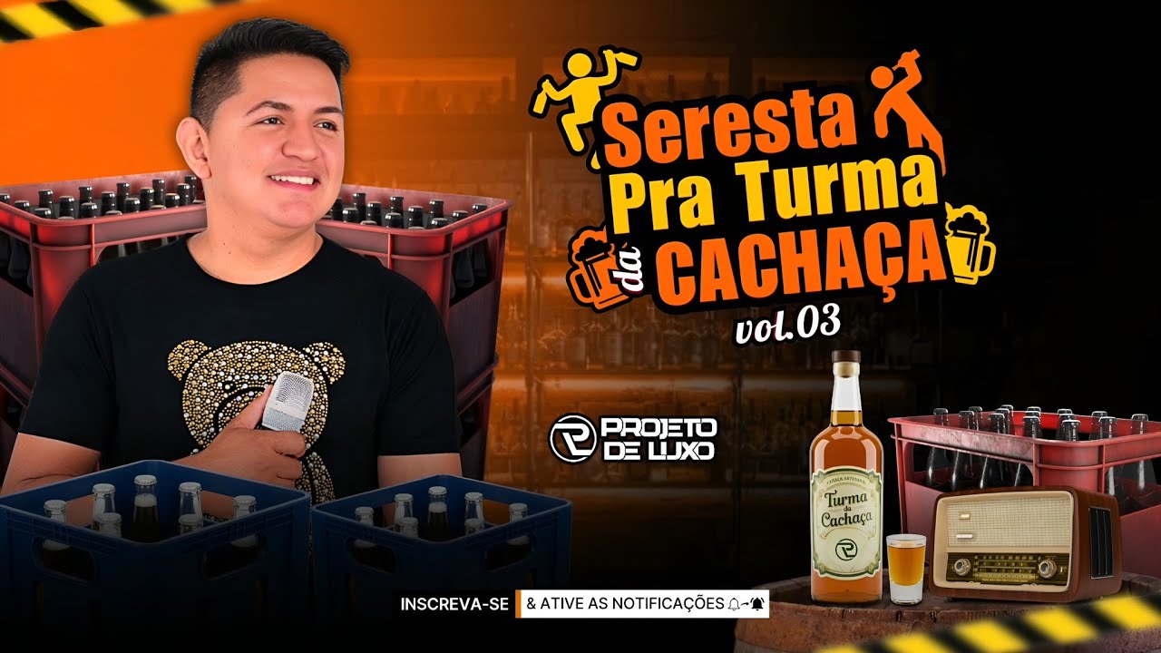 PROJETO DE LUXO SERESTA PRA TURMA DA CACHAÇA VOL.03