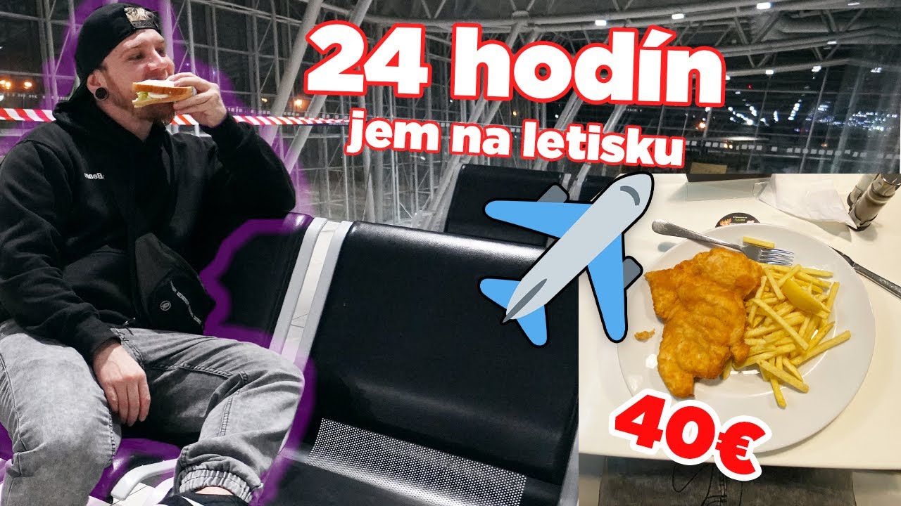 24 hod&iacute;n MUS&Iacute;M JESŤ iba jedlo na LETISKU! *peňaženka plače*