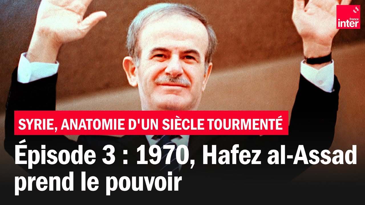 1970, Hafez al-Assad prend le pouvoir - Syrie, anatomie d'un siècle tourmenté - Épisode 3