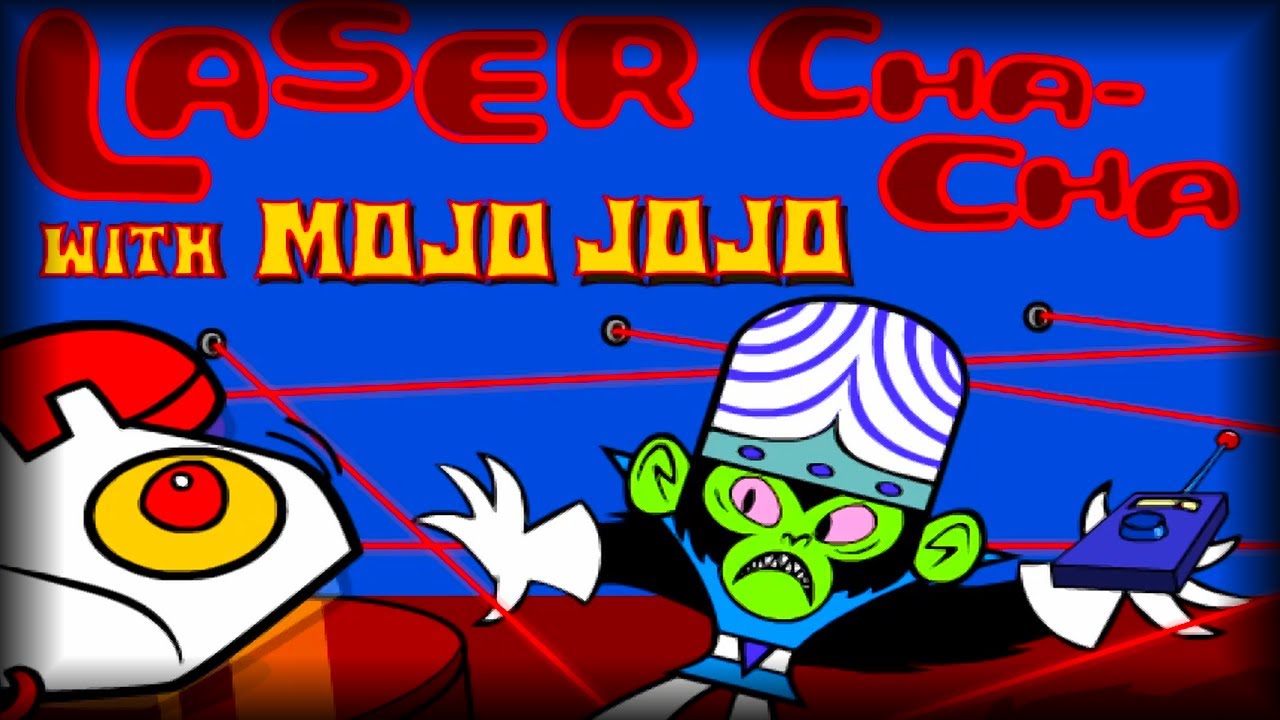 Powerpuff Girls - Laser Cha Cha with Mojo Jojo