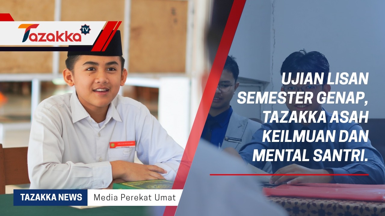 Ujian Lisan Semester Genap, Tazakka Asah Keilmuan dan Mental Santri.