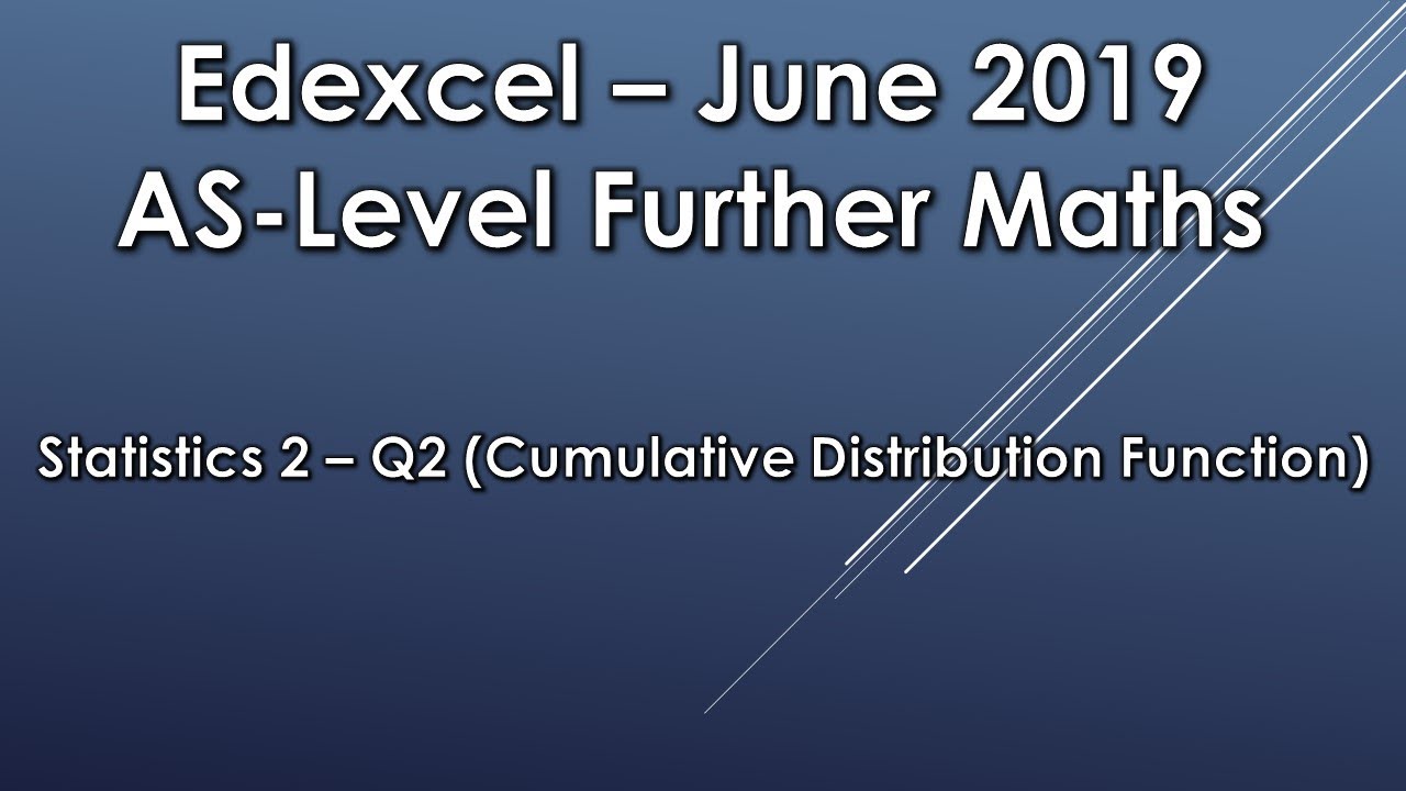 Edexcel AS Level Further Maths: June 2019 Statistics 2 - Q2 (Cumulative Distribution Function)
