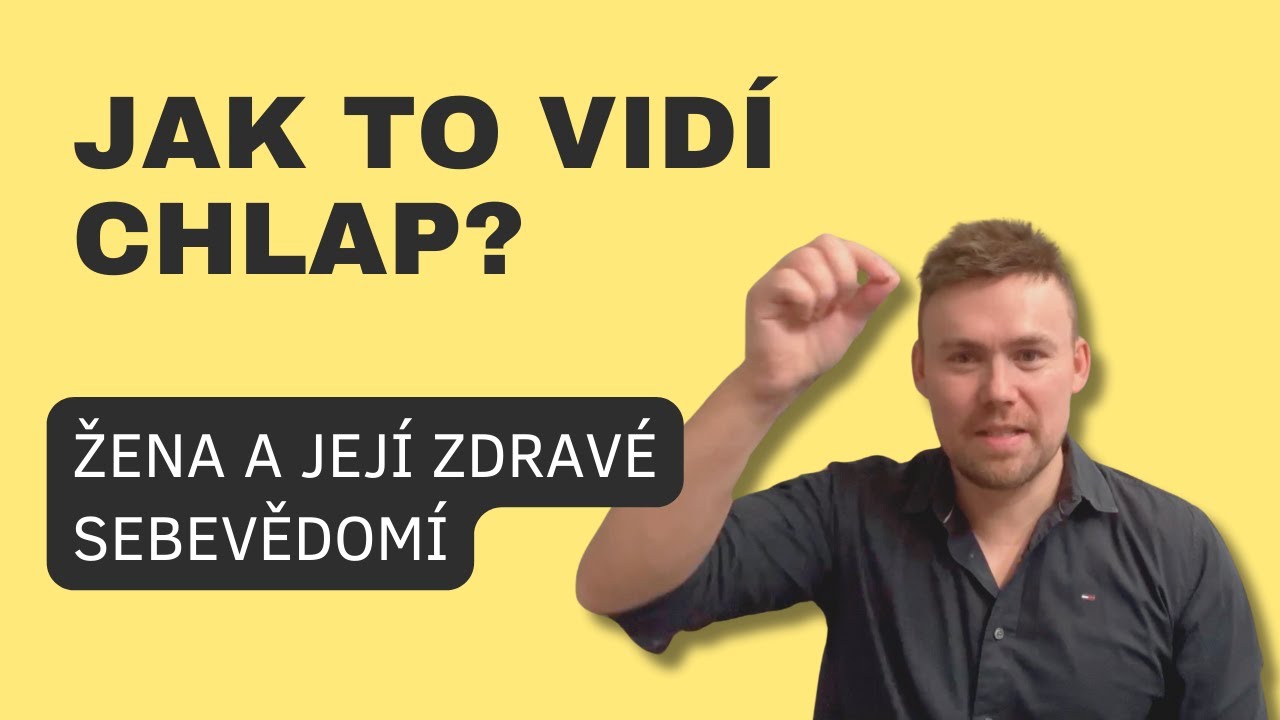 JAK TO VIDÍ CHLAP - Žena a její zdravé sebevědomí