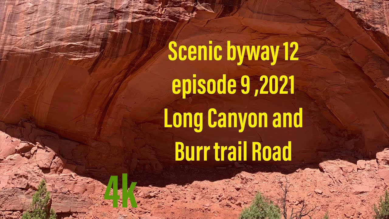 Scenic byway 12 episode 9 2021 Long Canyon and burr trail road Utah￼