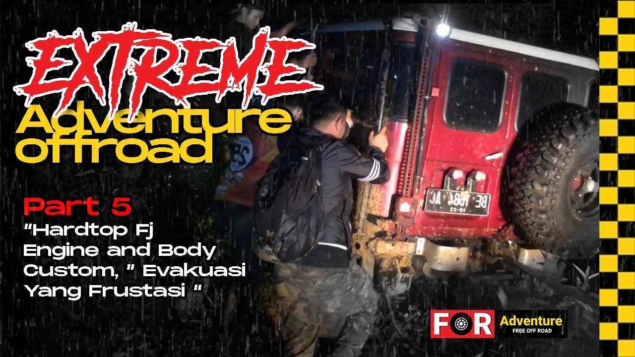 Adventure Extreme Offroad Part 5 :  Hardtop Fj  Body Custom, “ Evakuasi yang Frustasi”