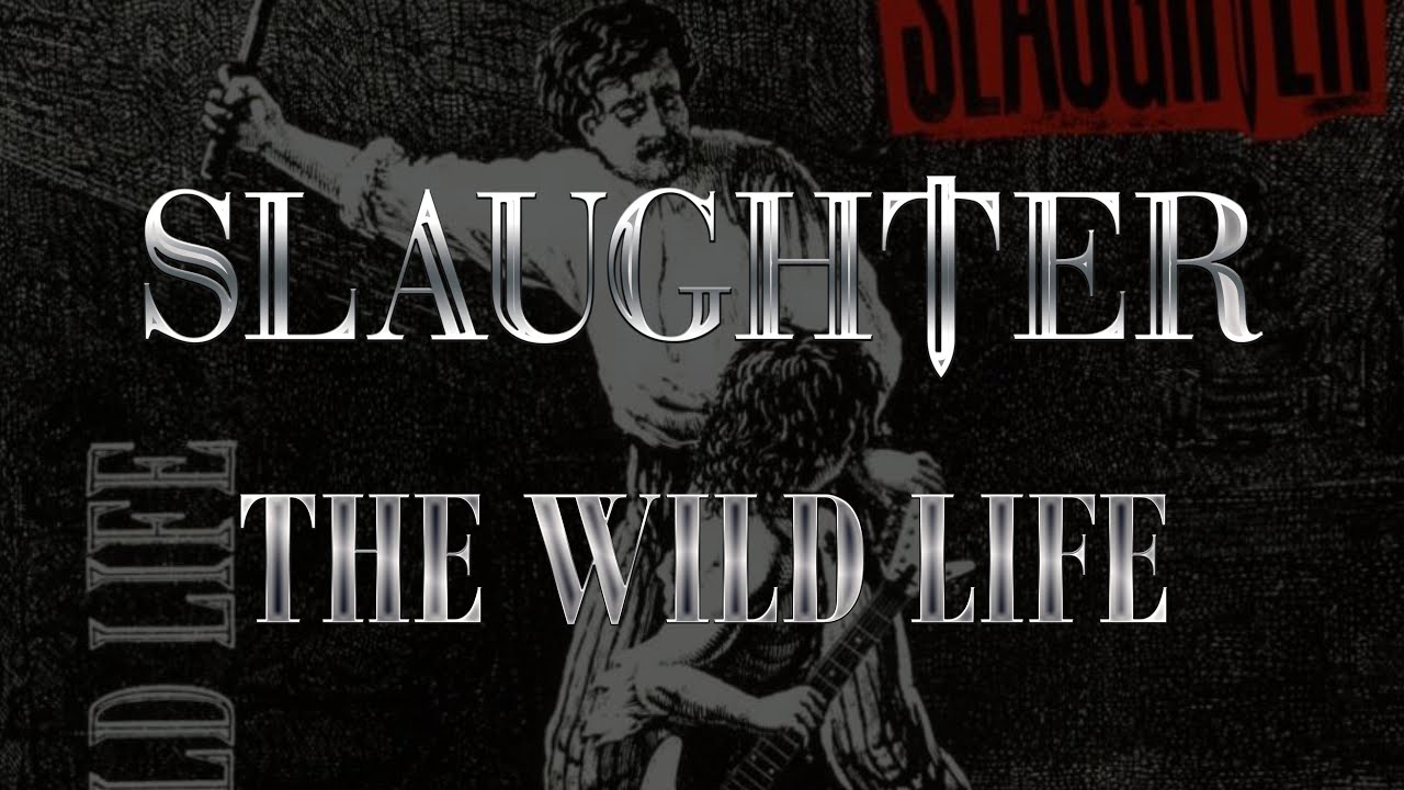 Slaughter - The Wild Life (Lyrics) HQ Audio