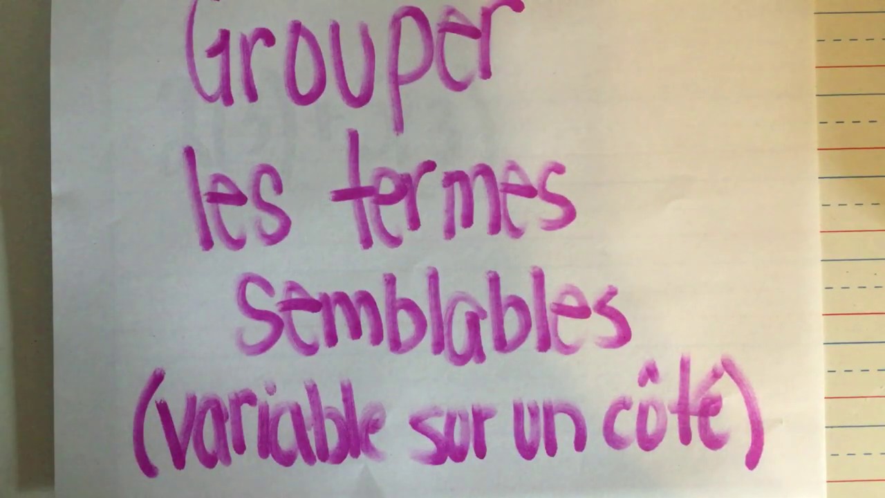 L&rsquo;alg&egrave;bre : Grouper les termes semblables (variables sur un c&ocirc;t&eacute;)