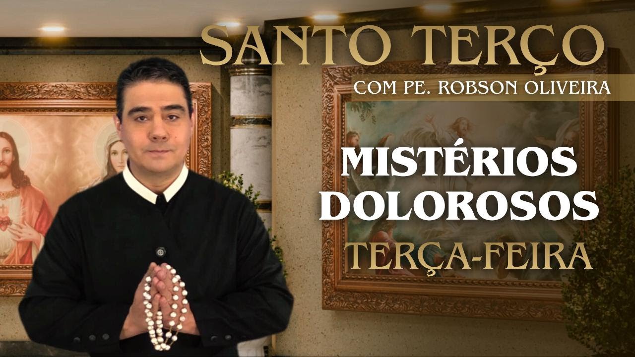 SANTO TER&Ccedil;O - TER&Ccedil;A-FEIRA-M&Iacute;ST&Eacute;RIOS DOLOROSOS - 24.03.2026 - Padre Robson de Oliveira