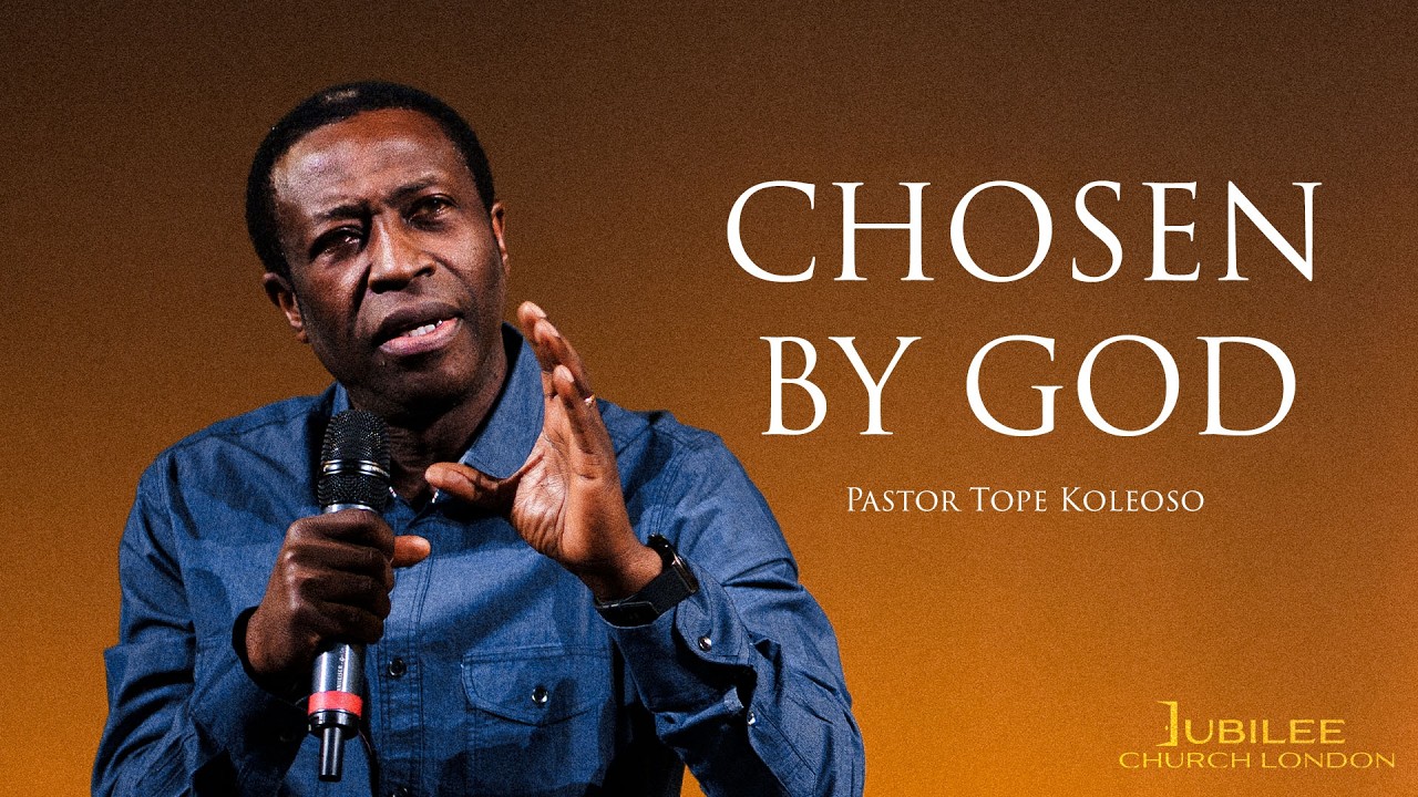 Chosen by God | Pastor Tope Koleoso