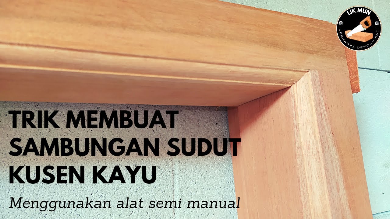 Trik membuat sambungan sudut kusen kayu menggunakan peralatan semi manual