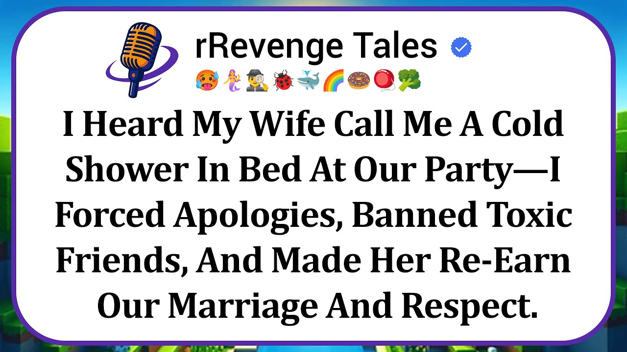I Heard My Wife Call Me A Cold Shower In Bed At Our Party—I Forced Apologies, Banned Toxic Friends..