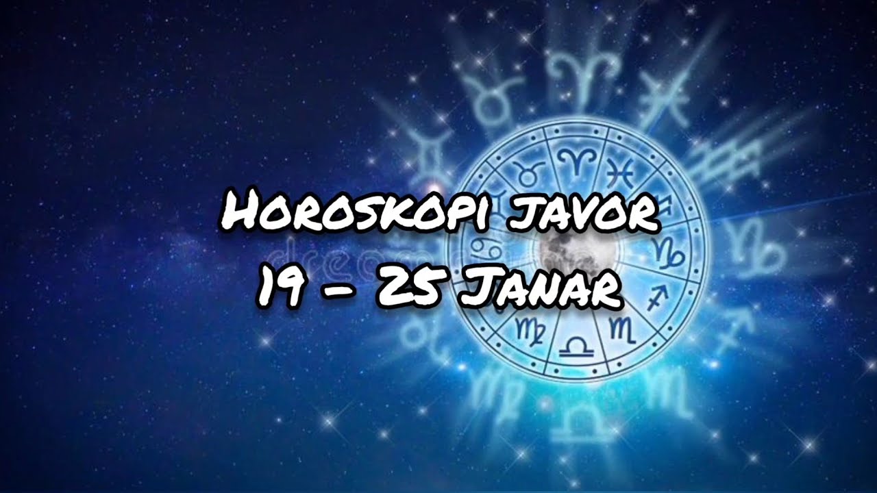 Horoskopi i javes 19 - 25 Janar nga Meri Shehu. Parashikimi per secilen shenje.