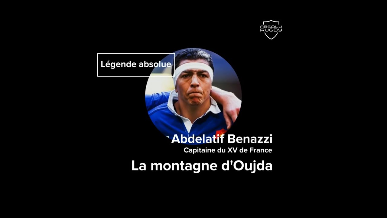 L&eacute;gende Absolue #12 - Abdelatif Benazzi, la montagne d'Oujda