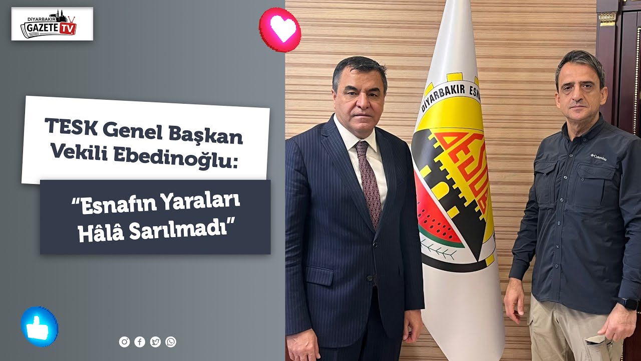 TESK Genel Başkan Vekili Ebedinoğlu: “Esnafın Yaraları Hâlâ Sarılmadı”